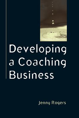 Developing a Coaching Business - Rogers, Jenny