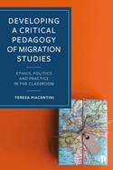 Developing a Critical Pedagogy of Migration Studies: Ethics, Politics and Practice in the Classroom