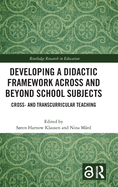 Developing a Didactic Framework Across and Beyond School Subjects: Cross- and Transcurricular Teaching