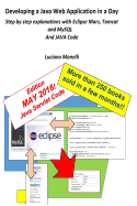 Developing a Java Web Application in a Day: Step by Step Explanations with Eclipse Mars, Tomcat and MySQL