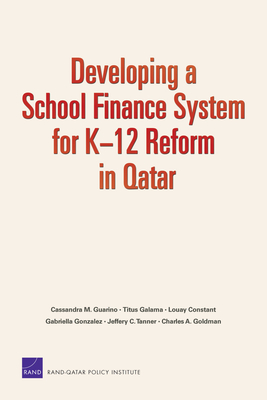 Developing a School Finance System for K12 Reform in Qatar - Rand Corporation, and Galama, Titus, and Constant, Louay