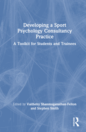 Developing a Sport Psychology Consultancy Practice: A Toolkit for Students and Trainees
