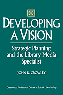 Developing a Vision: Strategic Planning and the Library Media Specialist