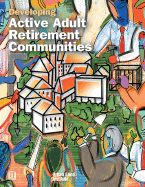 Developing Active Adult Retirement Communities - Suchman, Diane R