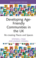 Developing Age Friendly Communities in the UK: Re-Creating Places and Spaces