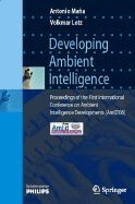 Developing Ambient Intelligence: Proceedings of the First International Conference on Ambient Intelligence Developments (AmID'06)