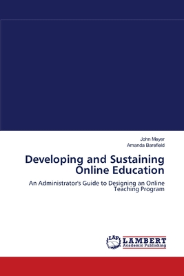 Developing and Sustaining Online Education - Meyer, John, and Barefield, Amanda