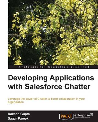 Developing Applications with Salesforce Chatter - Gupta, Rakesh, and Pareek, Sagar