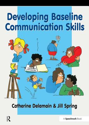 Developing Baseline Communication Skills - Delamain, Catherine, and Spring, Jill