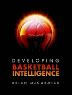 Developing Basketball Intelligence - McCormick, Brian