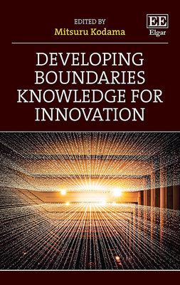 Developing Boundaries Knowledge for Innovation - Kodama, Mitsuru (Editor)