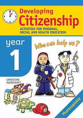 Developing Citizenship: Year1: Activities for Personal, Social and Health Education - Moorcroft, Christine