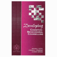 Developing Cognitive-Behavioural Counselling - Scott, Michael J, and Stradling, Stephen G, and Dryden, Windy