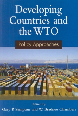 Developing Countries and the WTO: Policy Approaches - Sampson, Gary P (Editor), and Chambers, W Bradnee (Editor)