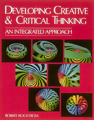 Developing Creative and Critical Thinking: An Integrated Approach - Boostrom, Robert, and McGraw-Hill