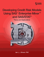 Developing Credit Risk Models Using SAS Enterprise Miner and SAS/Stat: Theory and Applications
