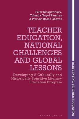 Developing Culturally and Historically Sensitive Teacher Education: Global Lessons from a Literacy Education Program - Smagorinsky, Peter (Editor), and Ramrez, Yolanda Gayol (Editor), and Chvez, Patricia Rosas (Editor)