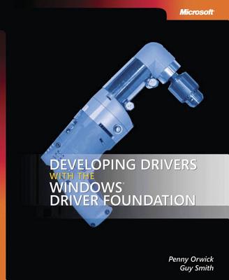 Developing Drivers with the Windows Driver Foundation - Orwick, Penny, and Smith, Guy