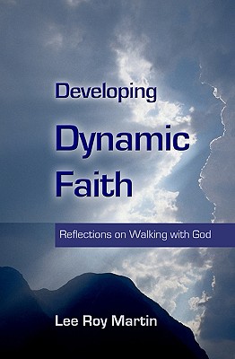 Developing Dynamic Faith: Reflections On Walking With God - Martin, Lee Roy