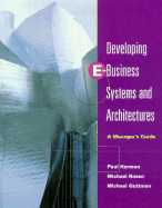 Developing E-Business Systems & Architectures: A Manager's Guide - Harmon, Paul, and Rosen, Michael, and Guttman, Michael