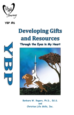 Developing Gifts and Resources: Through the Eyes in My Heart - Christian Life Skills Inc, and Rogers, Ed S Barbara W (Contributions by)