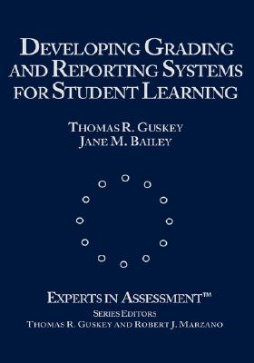 Developing Grading and Reporting Systems for Student Learning - Guskey, Thomas R R, and Bailey, Jane M M