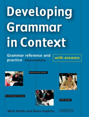 Developing Grammar in Context Intermediate with Answers: Grammar Reference and Practice - Nettle, Mark, and Hopkins, Diana