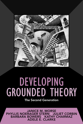 Developing Grounded Theory: The Second Generation Volume 3 - Morse, Janice M, Dr., and Stern, Phyllis Noerager, and Corbin, Juliet