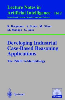 Developing Industrial Case-Based Reasoning Applications: The Inreca Methodology - Breen, Sean, and Goker, M, and Bergmann, R