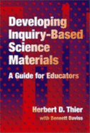 Developing Inquiry-Based Science Materials: A Guide for Educators - Thier, Herbert D