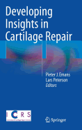 Developing Insights in Cartilage Repair - Emans, Pieter J (Editor), and Peterson, Lars (Editor)