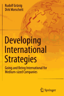 Developing International Strategies: Going and Being International for Medium-Sized Companies - Grnig, Rudolf, and Morschett, Dirk