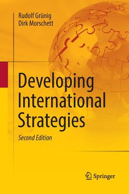 Developing International Strategies - Grnig, Rudolf, and Morschett, Dirk