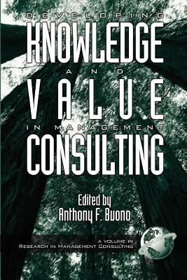 Developing Knowledge and Value in Management Consulting (PB) - Buono, Anthony F