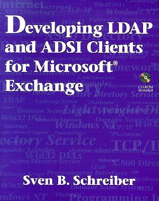 Developing LDAP and ADSI Clients for Microsoft Exchange - Schreiber, Sven B