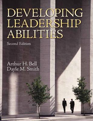 Developing Leadership Abilities - Bell, Arthur, and Smith, Dayle