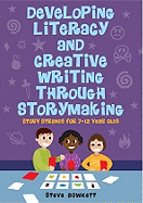 Developing Literacy and Creative Writing Through Storymaking: Story Strands for 7-12-Year-Olds