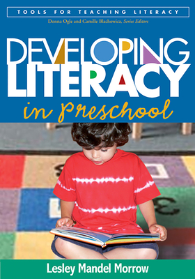 Developing Literacy in Preschool - Morrow, Lesley Mandel, PhD