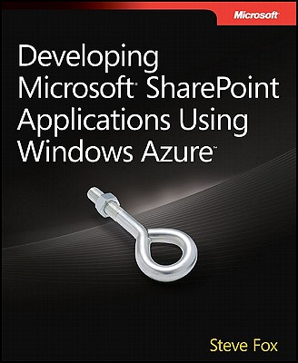 Developing Microsoft SharePoint Applications Using Windows Azure - Fox, Steve