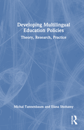 Developing Multilingual Education Policies: Theory, Research, Practice