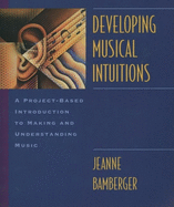 Developing Musical Intuitions: A Project-Based Introduction to Making and Understanding Musiccomplete Package