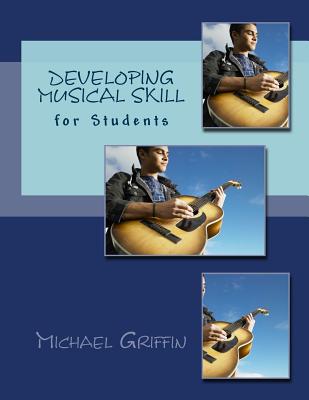 Developing Musical Skill: for Secondary School Students - Griffin, Michael
