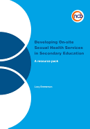 Developing On-site Sexual Health Services in Secondary Education: A Resource Pack