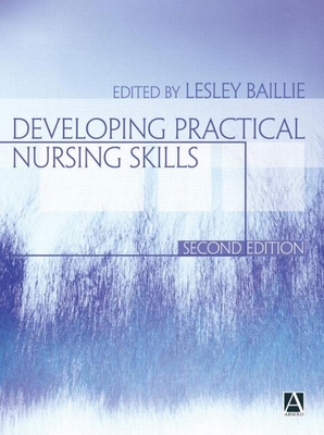 Developing Practical Nursing Skills - Baillie, Lesley (Editor)