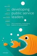 Developing Public Service Leaders: Elite orchestration, change agency, leaderism, and neoliberalization