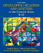 Developing Readers and Writers: In the Content Areas K-12 - Moore, David W, and Moore, Sharon Arthur, and Cunningham, Patricia M