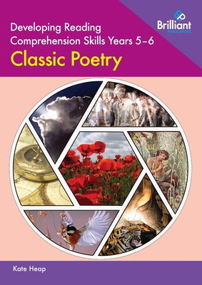 Developing Reading Comprehension Skills Year 5-6: Classic Poetry - Heap, Kate