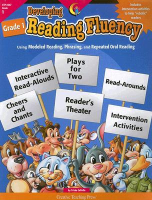 Developing Reading Fluency Grade 1: Using Modeled Reading, Phrasing, and Repeated Oral Reading - Callella, Trisha, and Fisch, Teri L (Editor), and Gagne, Mary (Designer)