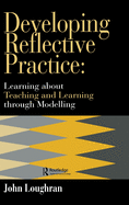 Developing Reflective Practice: Learning about Teaching and Learning Through Modelling