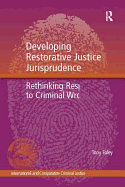 Developing Restorative Justice Jurisprudence: Rethinking Responses to Criminal Wrongdoing